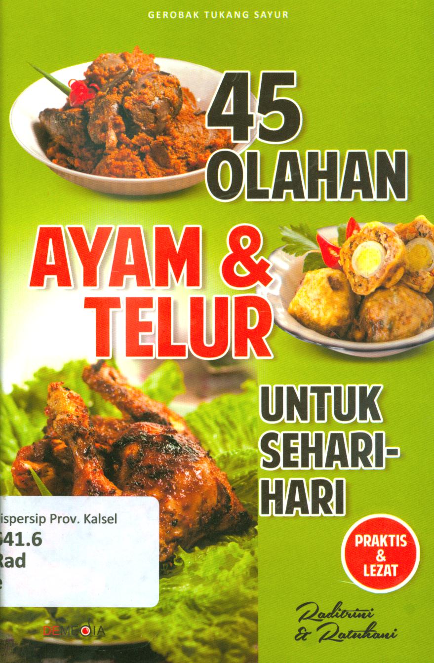 Cover 45 olahan ayam dan telur untuk sehari-hari / Raditrini dan Ratu Hani ; penyunting, Tantri