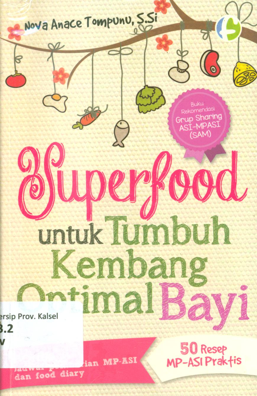Cover Superfood untuk tumbuh kembang optimal bayi / Nova Anace Tompunu ; penyunting, Diah Ari