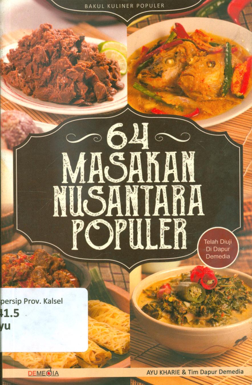 Cover 64 masakan nusantara populer / Ayu Kharie dan Tim Dapur Demedia ; editor, WHK