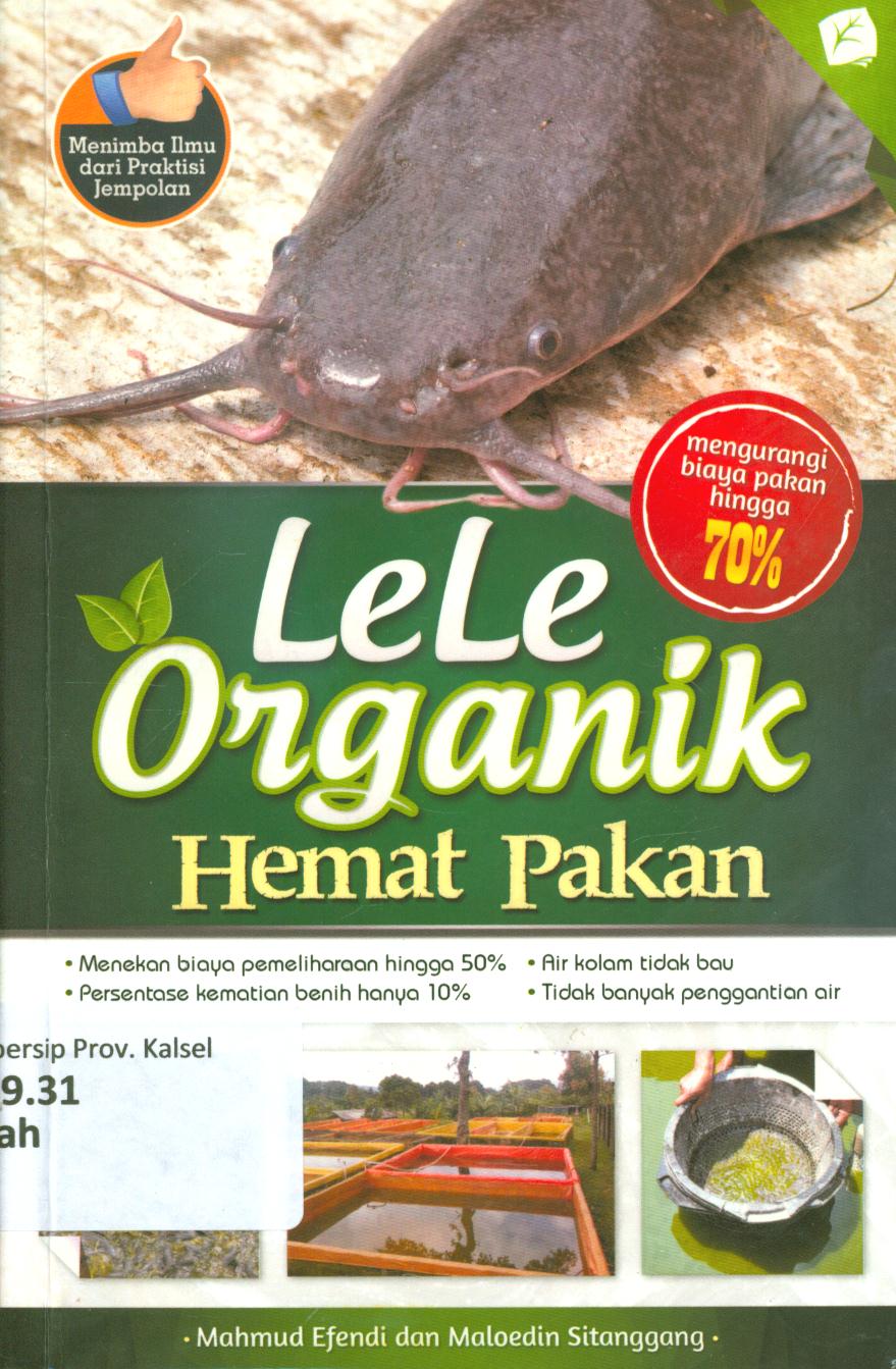Cover Lele organik hemat pakan / Mahmud Efendi dan Maloedin Sitanggang ; penyunting, Yurinda Dini dan Tintondp