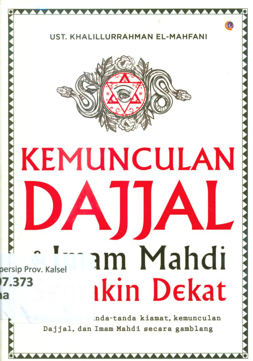 Cover Kemunculan dajjal dan imam Mahdi semakin dekat / Khalillurrahman El- Mahfani ; penyunting, Radindra Rahman