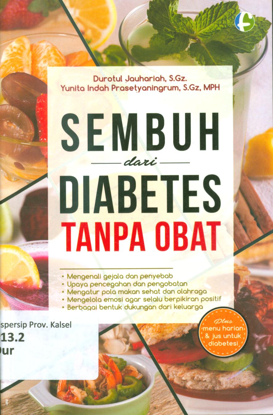 Cover Sembuh dari diabetes tanpa obat :  Plus menu harian dan jus untuk diabetesi / Durotul Jauhari, Yunita Indah Prasetyaningrum ; penyunting, Indah