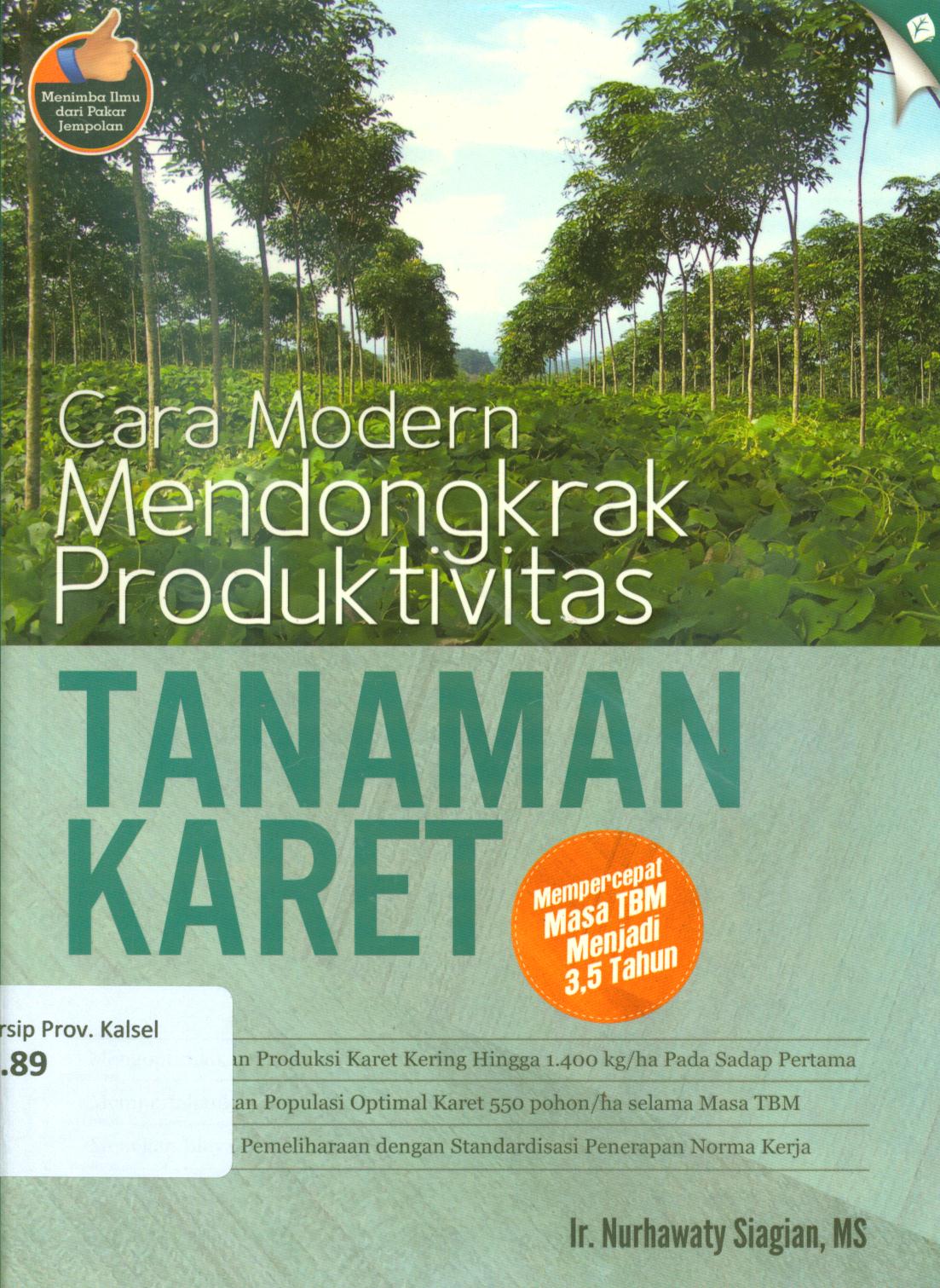 Cover Cara modern mendongkrak produktivitas tanaman karet / Nurhawaty Siagian ; penyunting, Selamet Riyanto