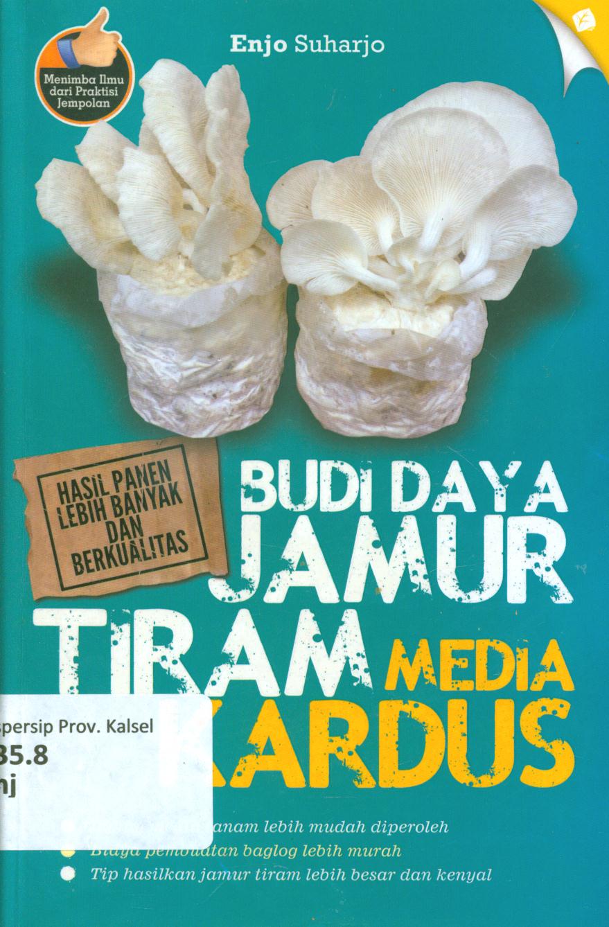 Cover Budi daya jamur tiram media kardus / Enjo Suharjo ; penyunting, Tintondp