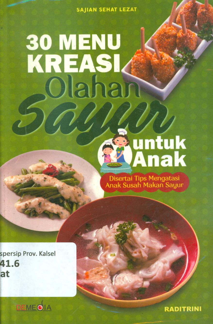 Cover 30 menu kreasi olahan sayur untuk anak / Raditrini ; penyunting, Tantri