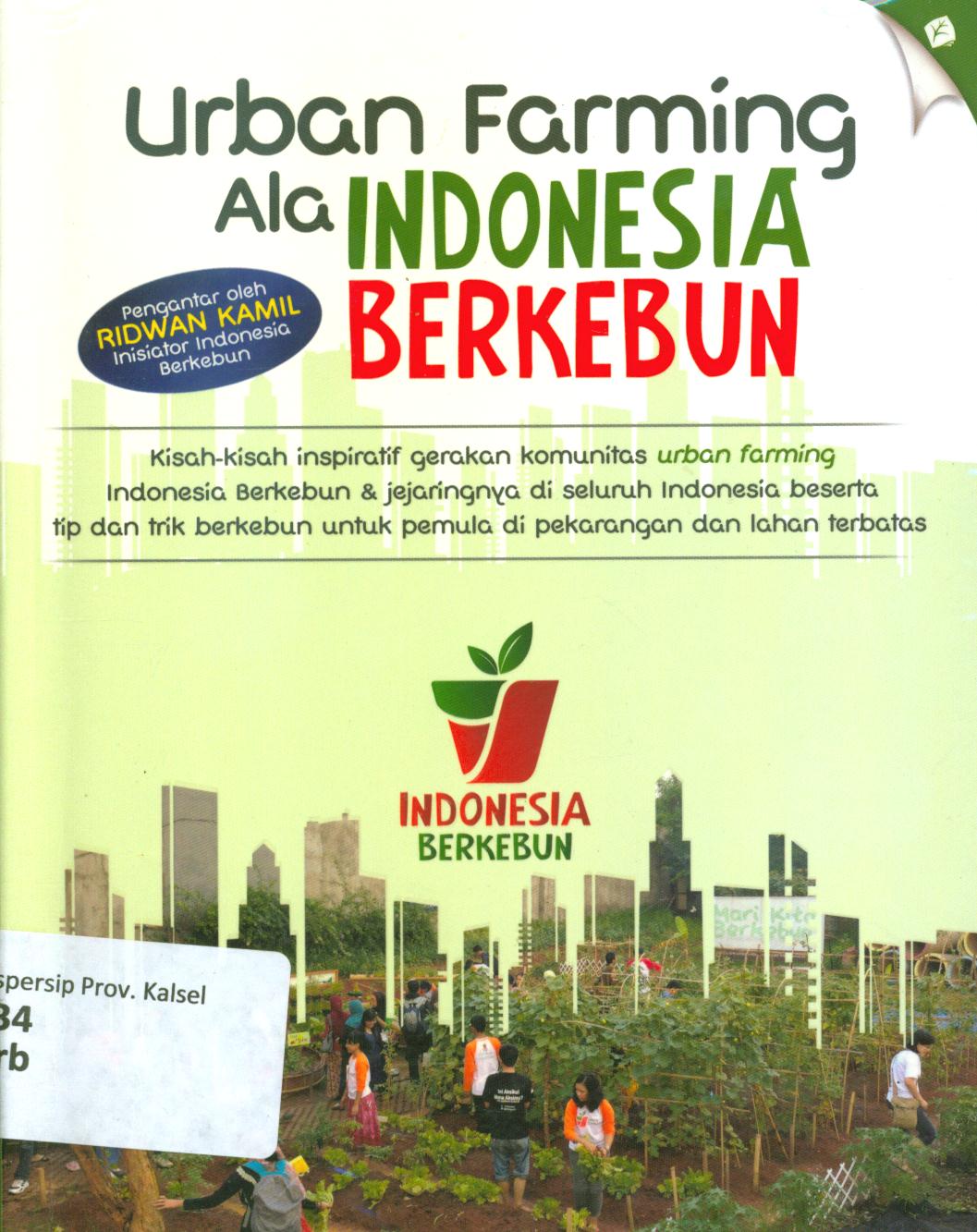 Cover Urban farming ala indonesia berkebun / Indonesia Berkebun ; penyunting, Nofiandi Opi dan Tinton DP