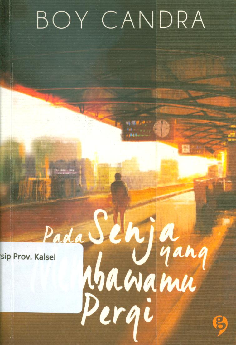 Cover Pada senja yang membawamu pergi / Boy Candra ; editor, Enha