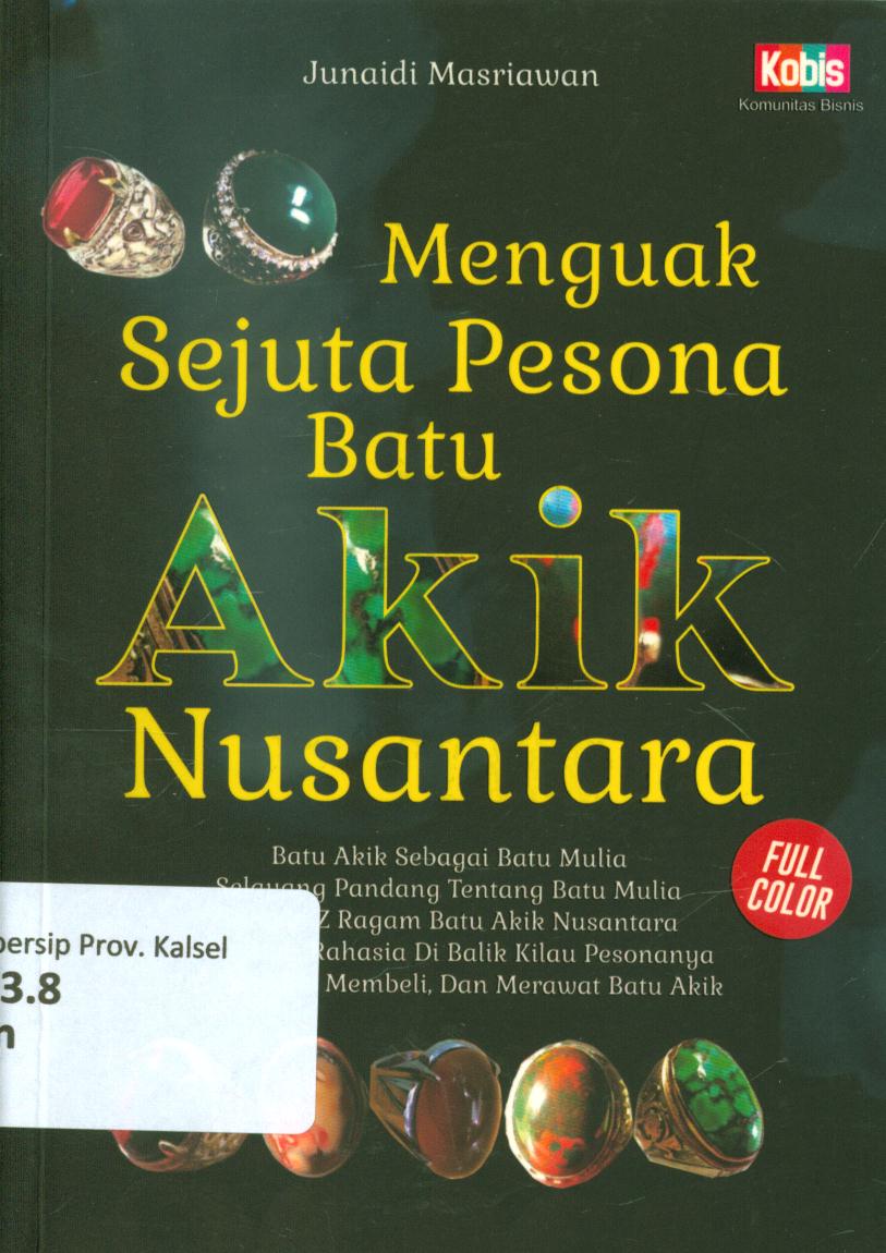 Cover Menguak sejuta pesona batu akik nusantara / Junaidi Masriawan ; penyunting, Amarilia