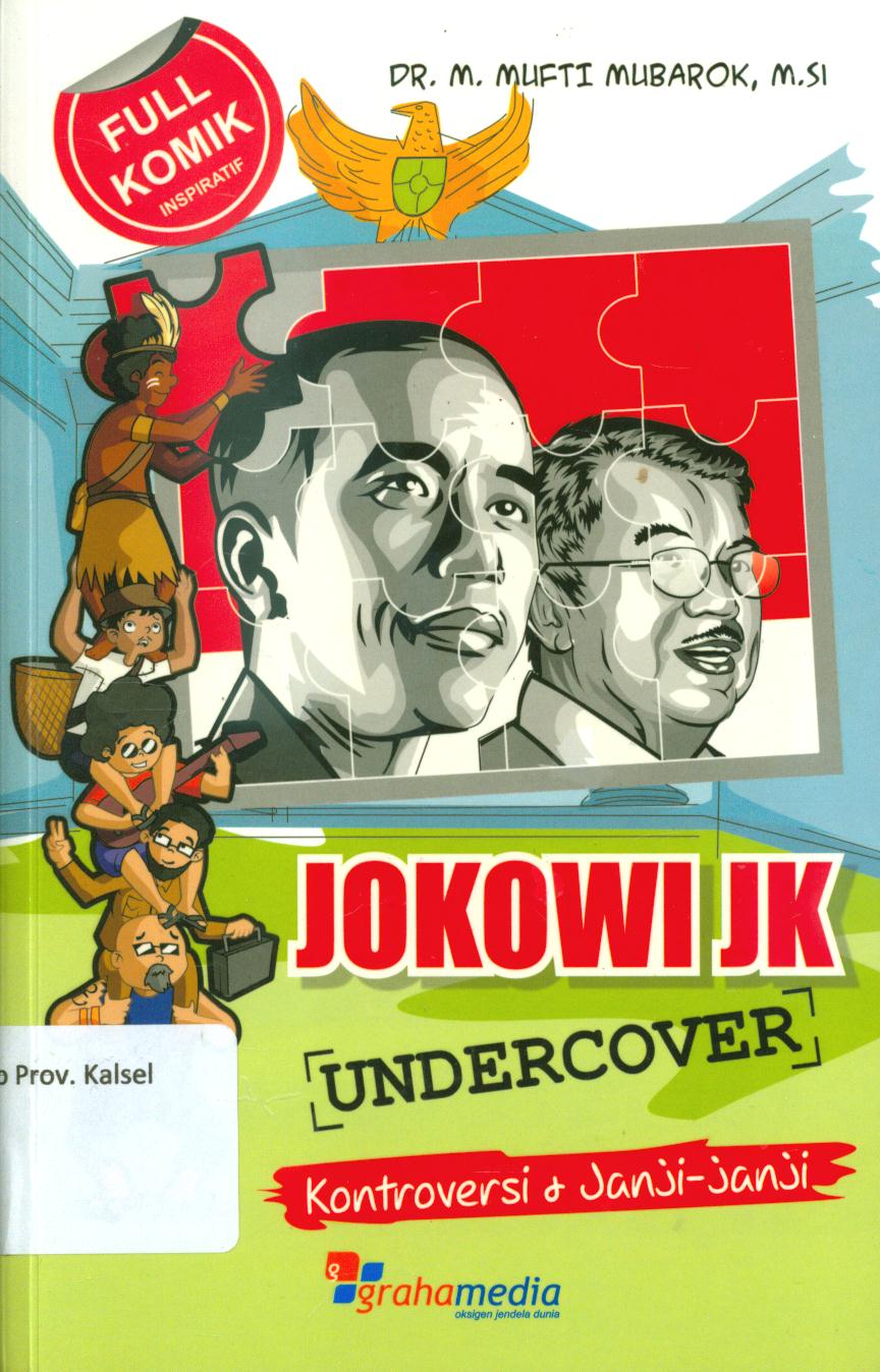 Cover Jokowi-Jk undercover :  Kontroversi dan janji-janji / M. Mufti Mubarok ; editor, Mutaqien