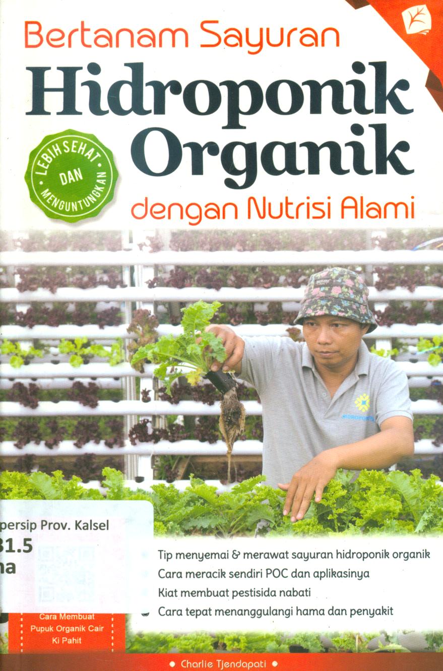 Cover Bertanam hidroponik organik dengan nutrisi alami / Charlie Tjendapati ; penyunting, Untung Prasetyo dan Tinton DP