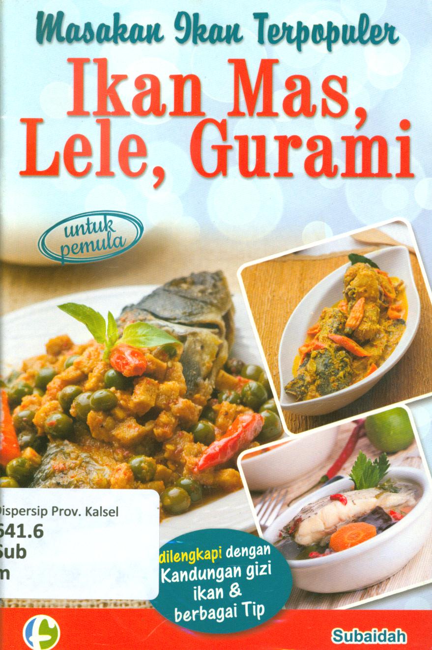 Cover Masakan ikan terpopuler ikan mas, lele, gurami / Subaidah ; penyunting, Tetty Yullia