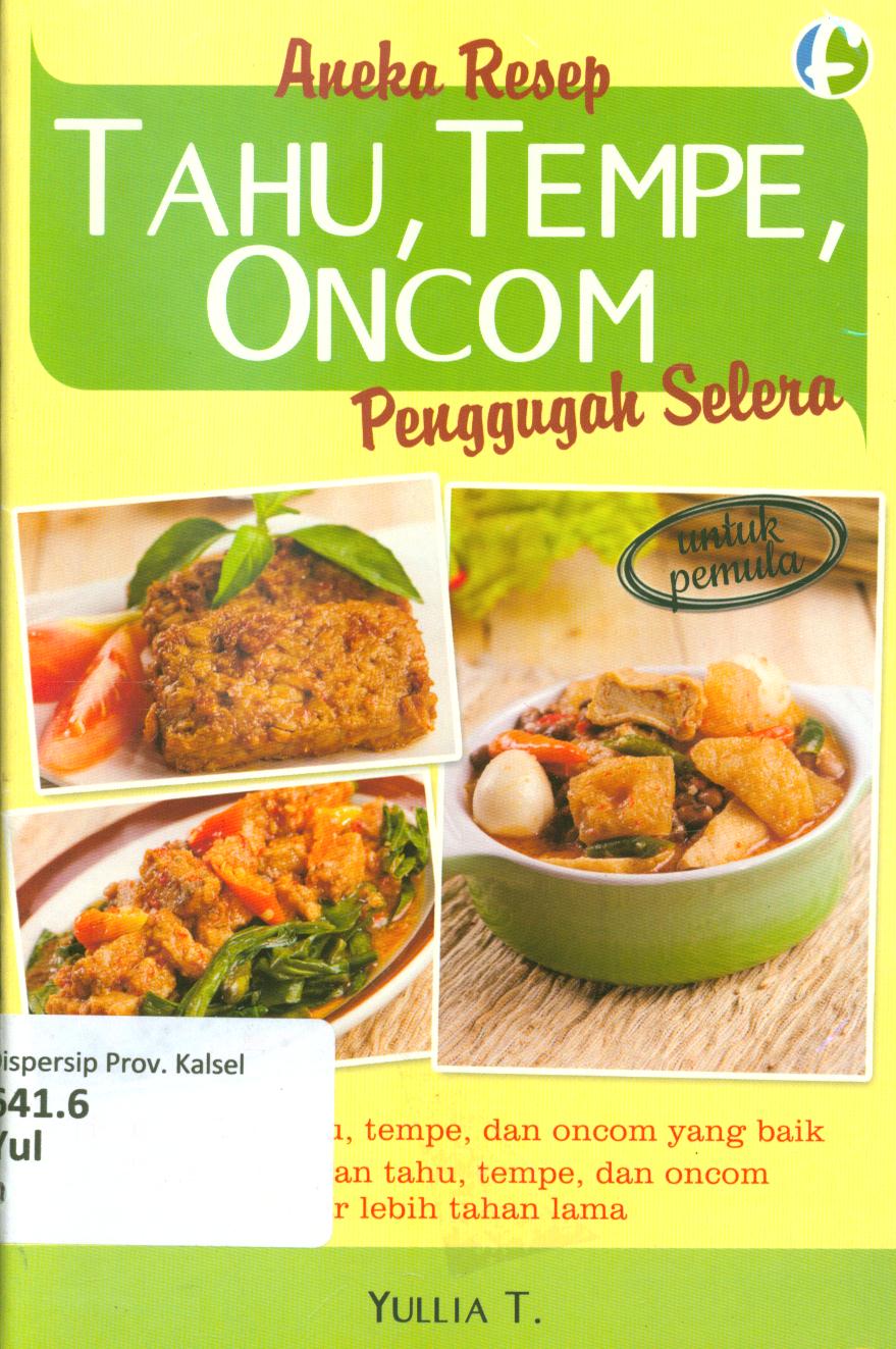 Cover Aneka resep tahu, tempe, oncom penggugah selera / YUllia. T ; penyunting, Tetty
