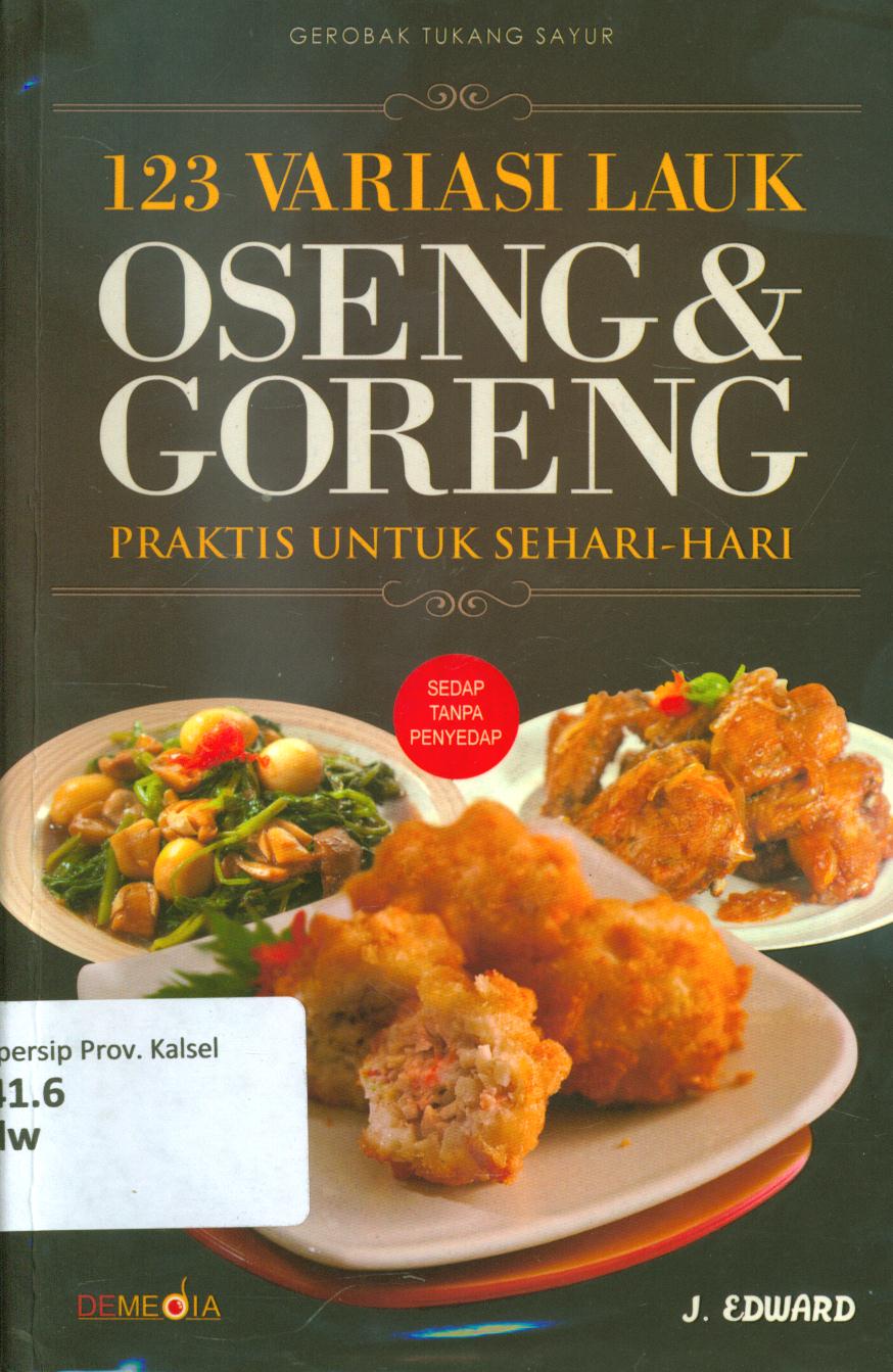 Cover 123 variasi lauk oseng dan goreng praktis untuk sehari-hari / J. Edward ; penyunting, Raditantri Setyarini