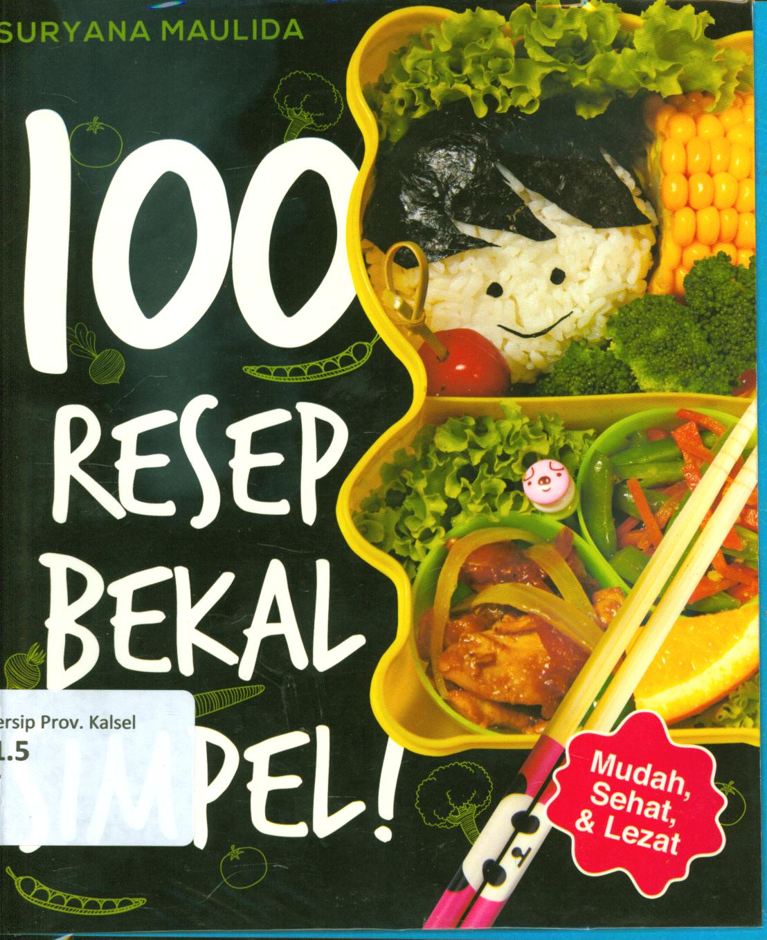 Cover 100 resep bekal simpel! / Suryana Maulida ; penyunting, Juliagar R. N.