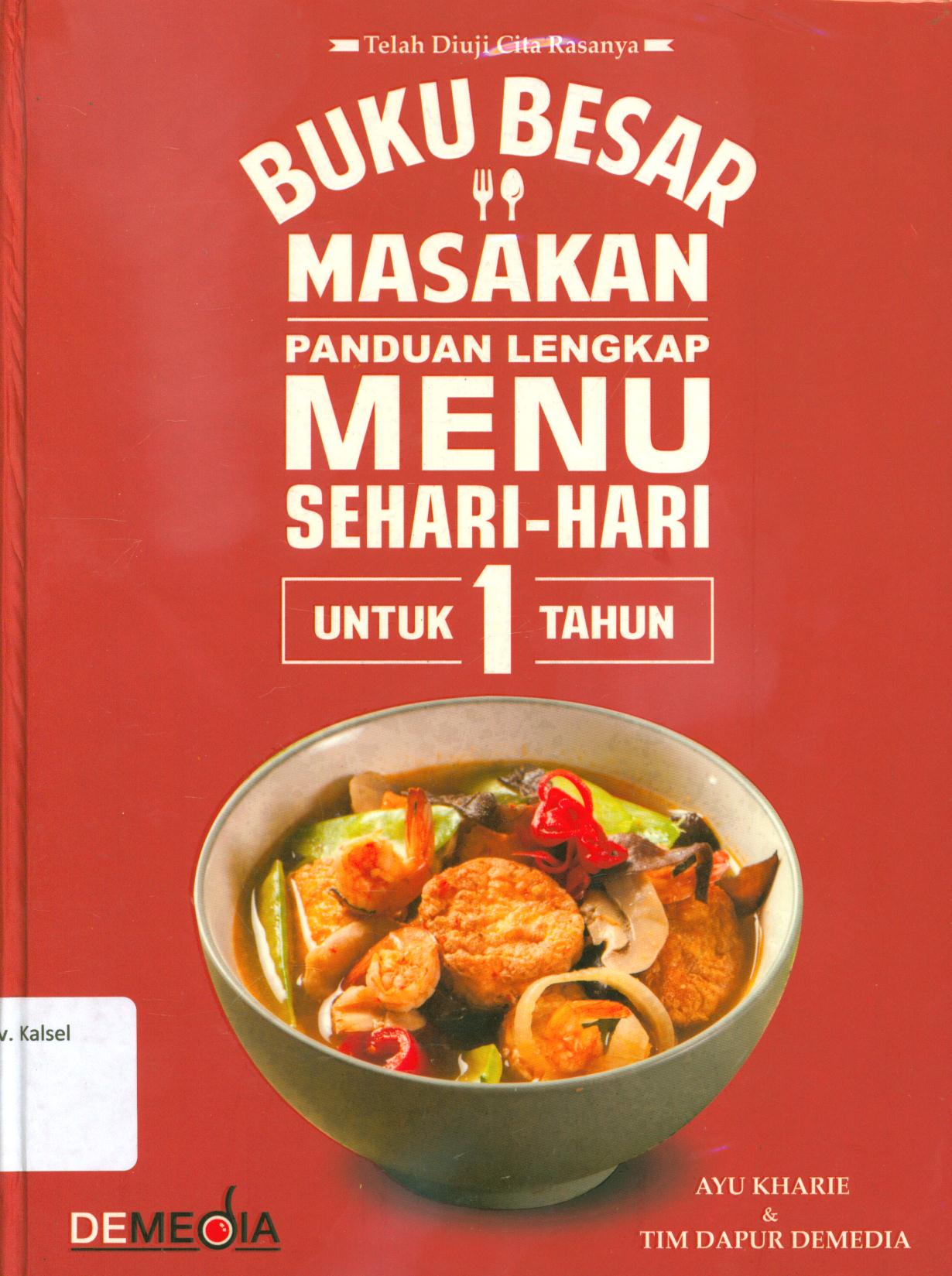 Cover Buku besar masakan panduan lengkap menu sehari-hari untuk 1 tahun / Ayu Kharie dan Tim Dapur Demedia ; penyunting, WHK