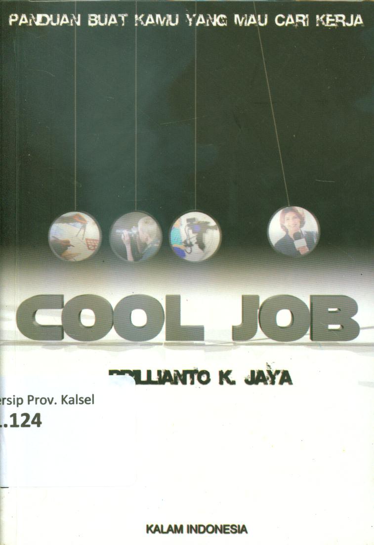 Cover Cool job :  Panduan buat kamu yang serius Mo (cari) kerja / Brillianto K. Jaya ; editor, Mustofa Muchdhor