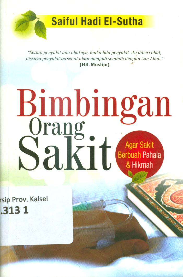 Cover Bimbingan orang sakit agar sakit berubah pahala dan hikmah / Saiful Hadi El-Sutha ; Penyunting, Zirzis Zakaria