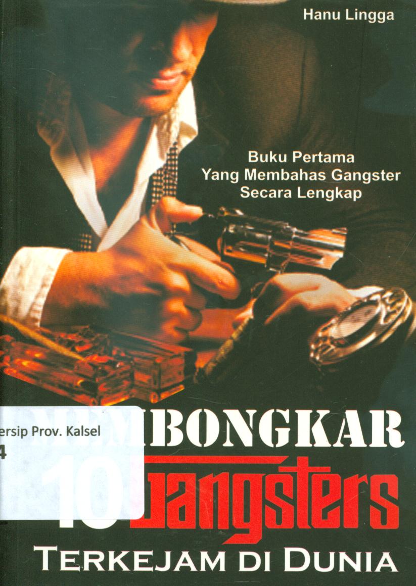 Cover Membongkar 10 gangster terkejam di dunia / Hanu Lingga ; editor, E. Anang Pamungkas