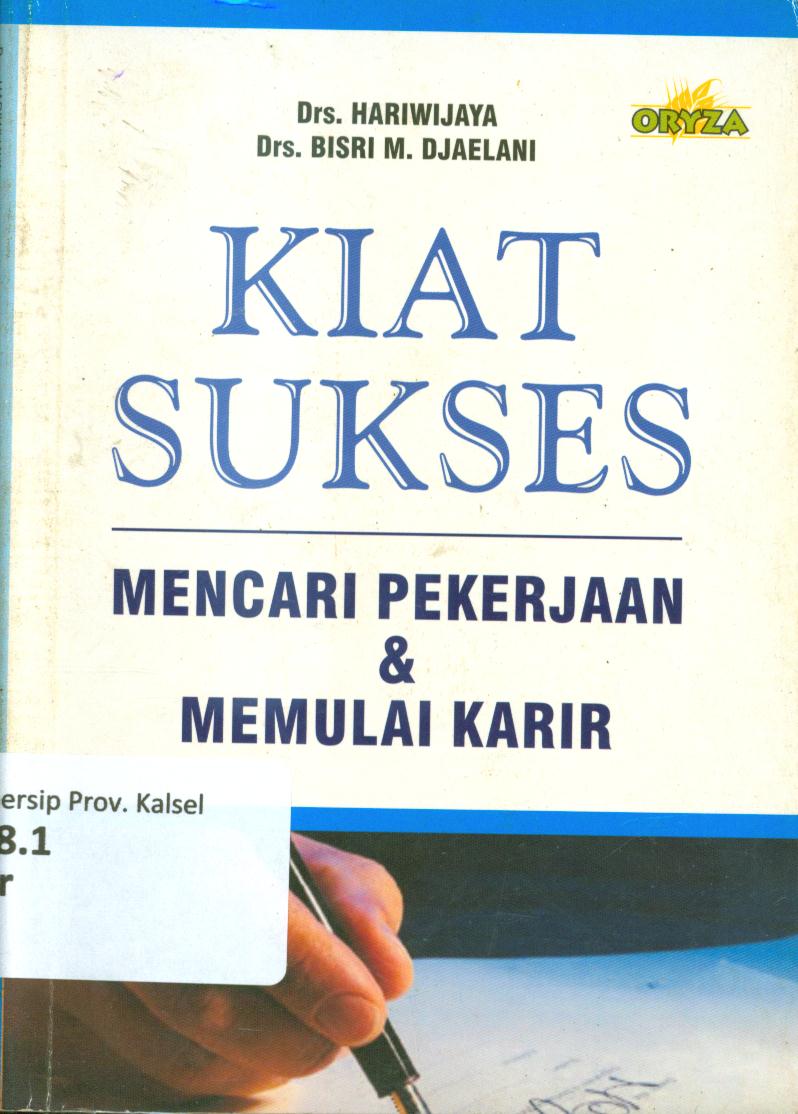 Cover Kiat sukses mencari pekerjaan dan memulai karir / Hariwijaya, Bisri M. Djaelani