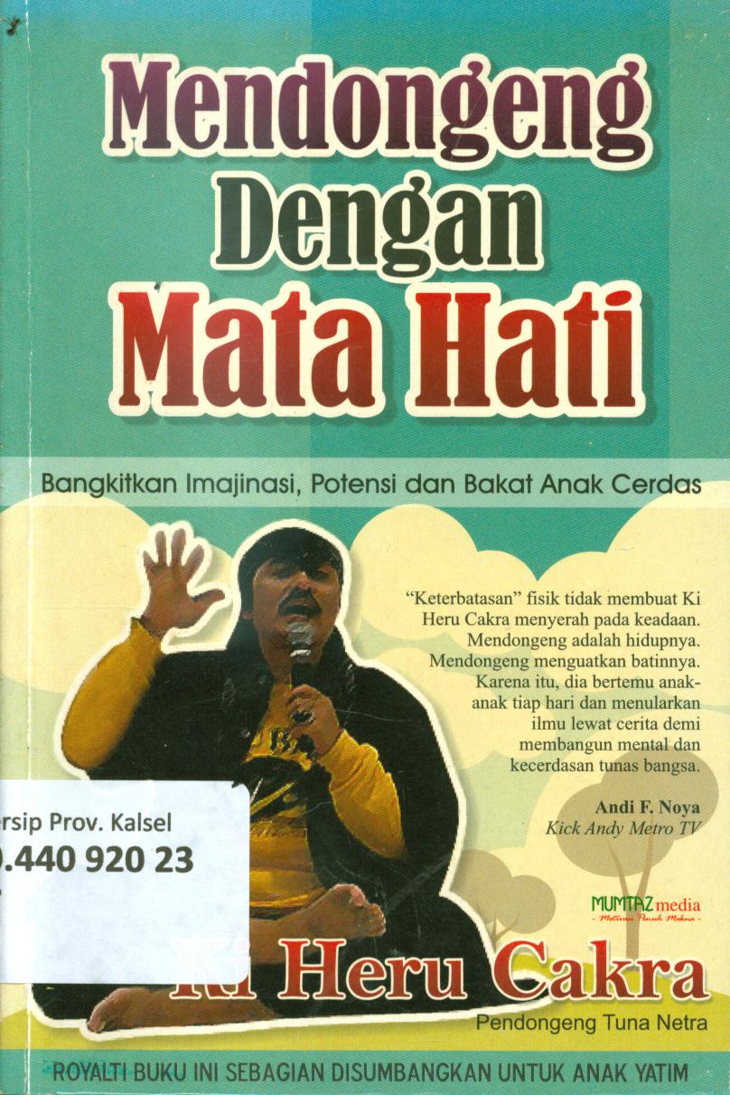 Cover Mendongeng dengan mata hati :  Bangkitkan imajinasi, potensi dan bakat anak cerdas / Ki Heru Cakra ; editor, Putut Wijayanto