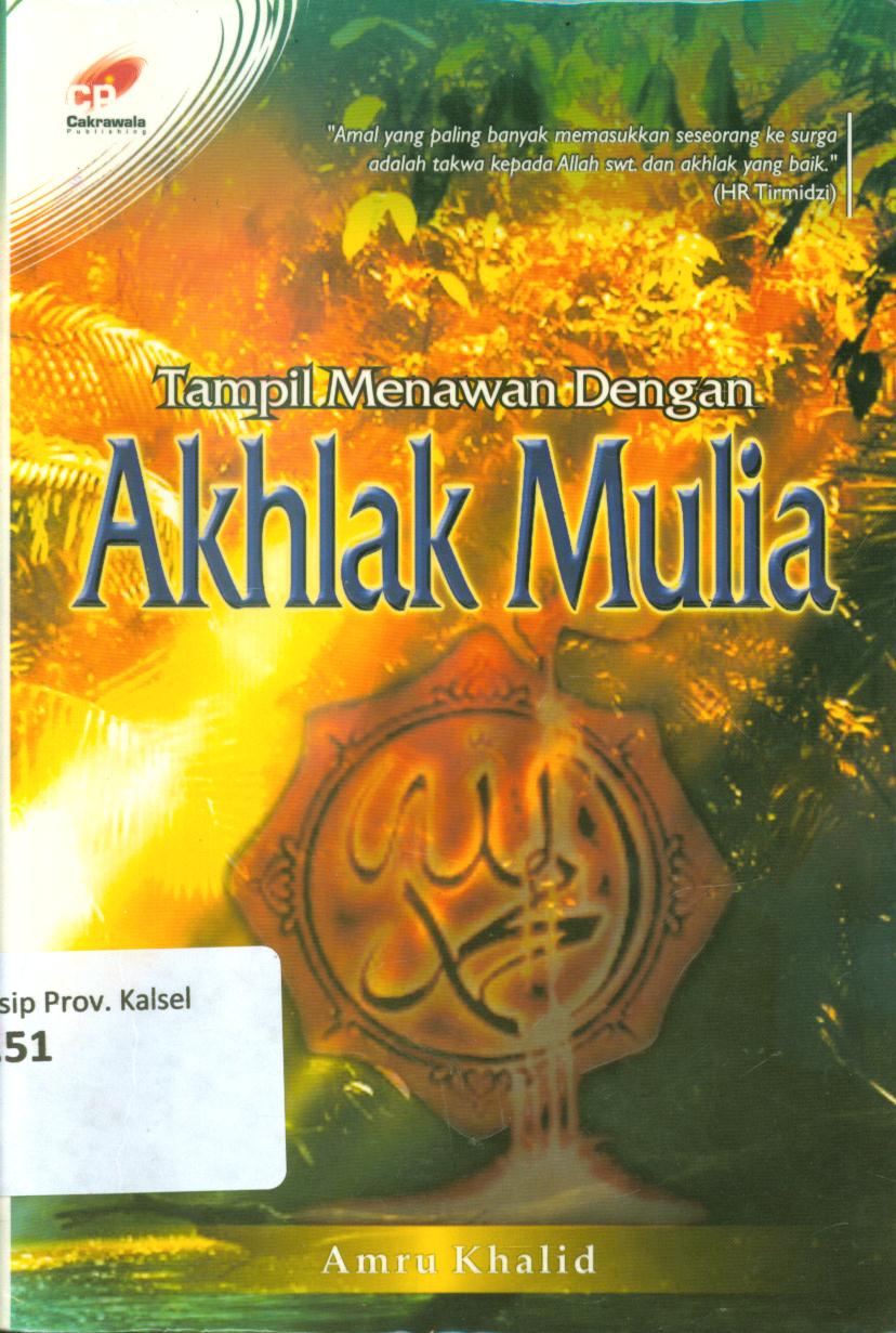 Cover Tampil menawan dengan akhlak mulia / Amru Khalid ; penyunting, Dwi Ariayuninda, penerjemah, Masrukhin