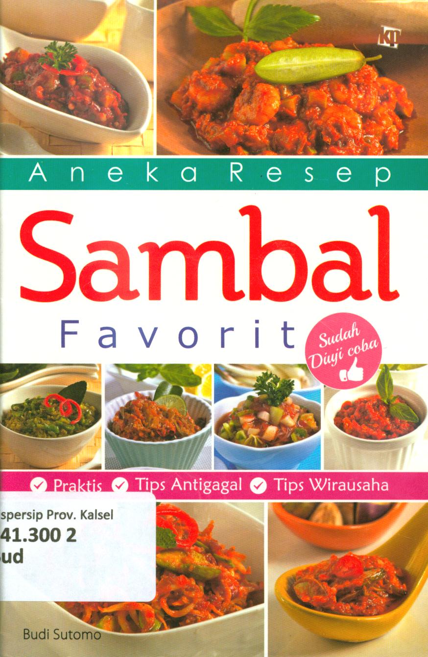 Cover Aneka resep sambal favorit : Praktis, Tips Antigagal, Tips wirausaha / Budi Sutomo ; penyunting, Lidya Irawati