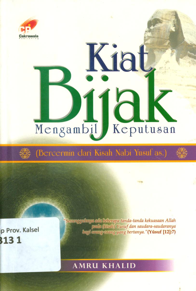 Cover Kiat bijak mengambil keputusan ( bercermin dari kisah Nabi Yusuf As ) / Amru Khalid ; penerjemah, Lukman Junaidi ; penyunting, Masrukhin.