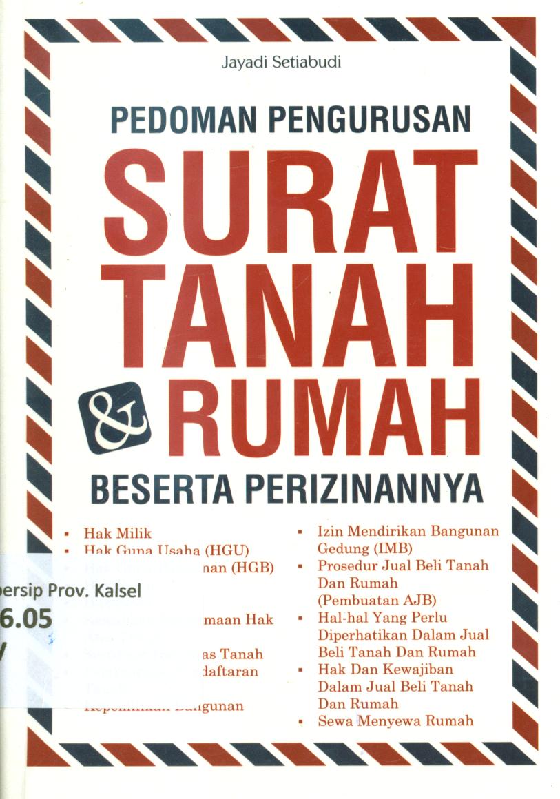 Cover Pedoman pengurusan surat tanah dan rumah beserta perizinannya / Jayadi Setia Budi ; penyunting, Amarilia