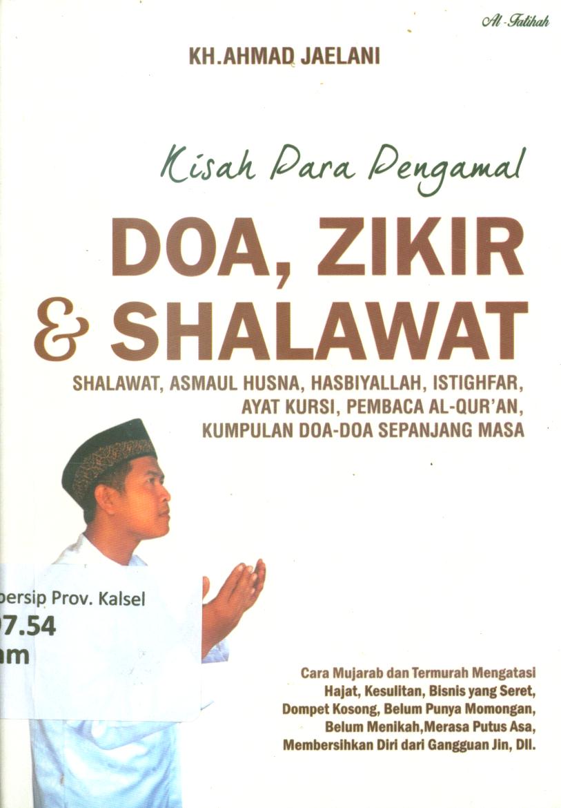 Cover Kisah para pengamal doa, zikir dan shalawat :  Shalawat, asmaul husna, hasbiyallah, istighfar, ayat kursi, pembaca Al Qur'an, kumpulan doa-doa sepanjang masa / Ahmad Jaelani ; penyunting, Nova
