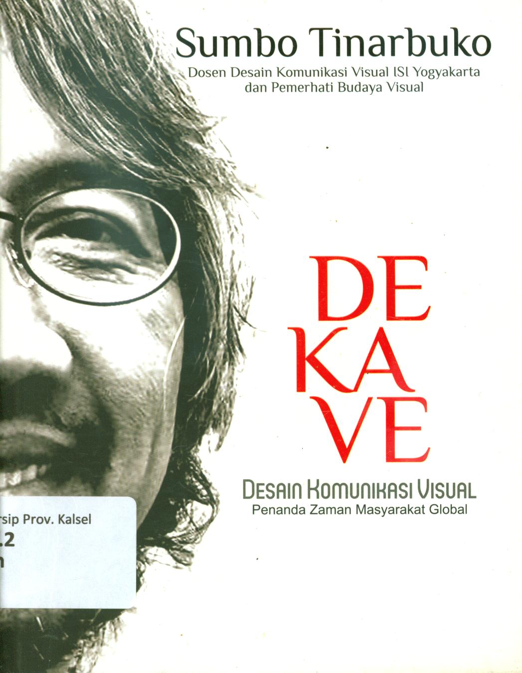 Cover Dekave desain komunikasi visual- penanda zaman masyarakat global / Sumbo Tinarbuko ; penyunting, Hasnul Arifin