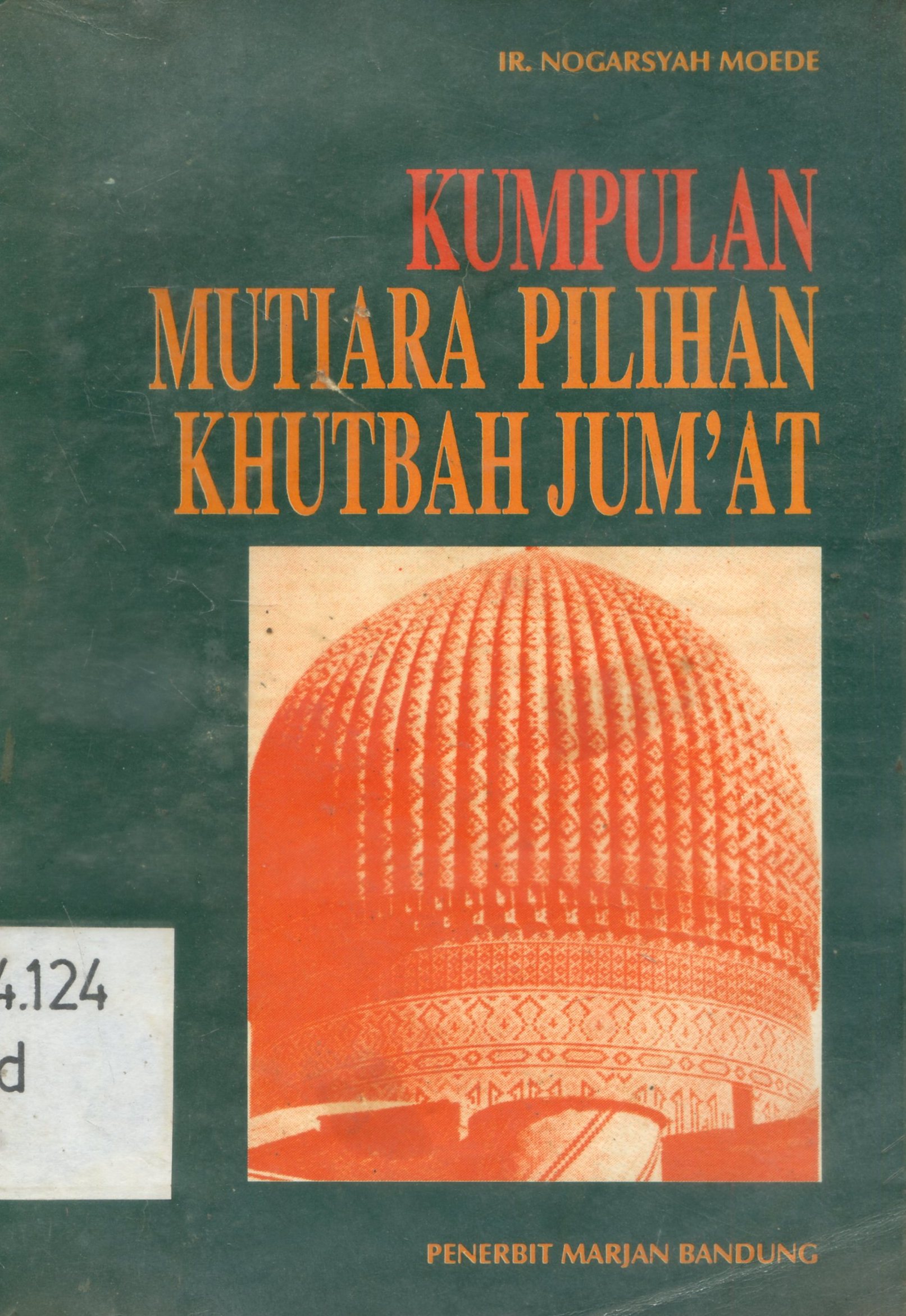 Cover Kumpulan Mutiara Pilihan Kutbah Jum'at / Nogarsyah Moede