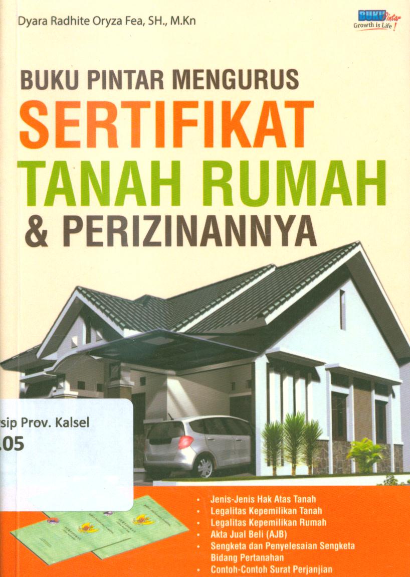 Cover Buku pintar mengurus sertifikat tanah, rumah, dan perizinannya / Dyara Radhite Oryza Fea ; penyunting, Mufid A.R