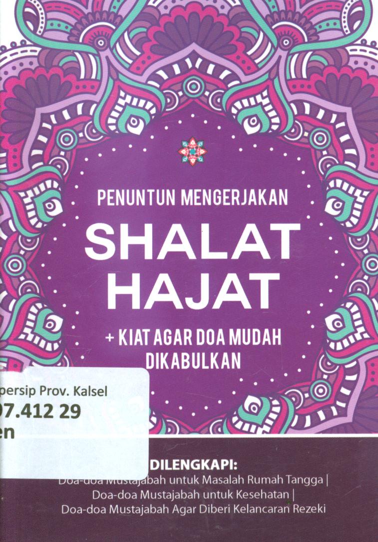 Cover Penuntun mengerjakan shalat hajat + kiat agar doa mudah dikabulkan dilengkapi : doa-doa mustajabah untuk masalah rumah tangga, doa-doa mustajabah untuk kesehatan, doa-doa mustajabah agar diberi kelancaran rezeki / Ali Akbar bin Aqil dan Tim redaksi Qultummedia ; penyunting, Firdaus Agung