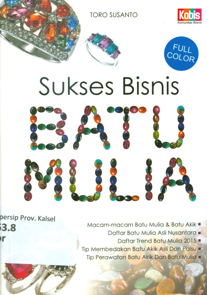 Cover Sukses bisnis batu mulia / Toro Susanto ; penyunting, Erys Shandra