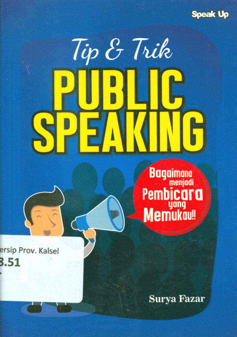 Cover Tip dan trik public speaking :  Bagaimana menjadi pembicara yang memukau!! / Surya Fazar ; penyunting, Witia