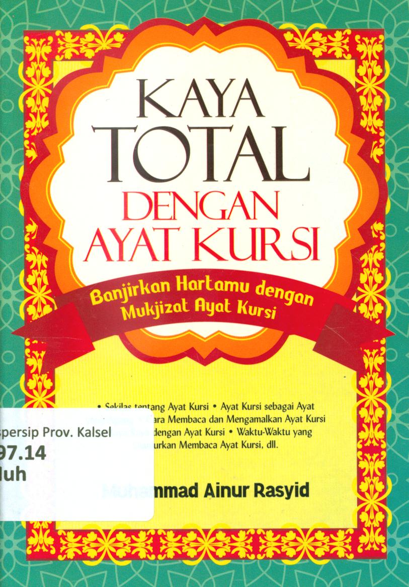 Cover Kaya total dengan ayat kursi :  Banjirkan hartamu dengan mukjizat ayat kursi / Muhammad Ainur Rasyid ; editor, Nirmala
