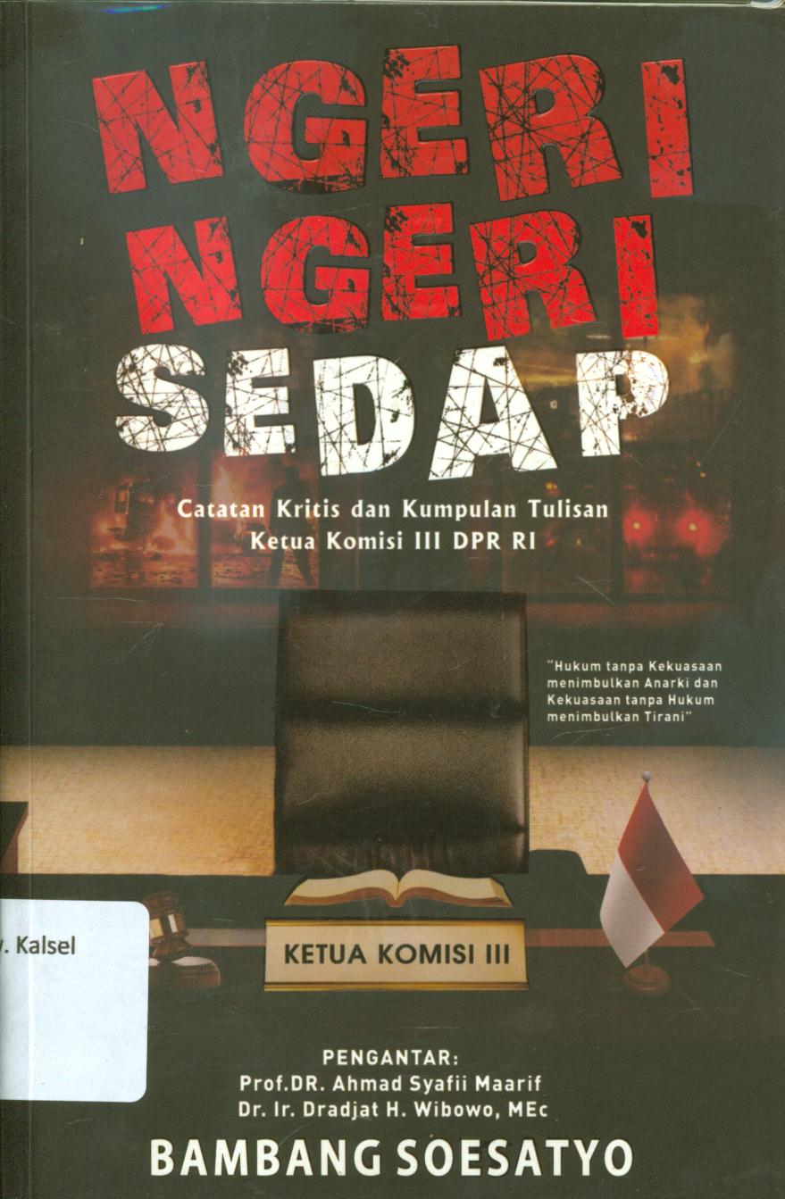 Cover Ngeri-ngeri sedap :  Catatan kritis dan kumpulan tulisan ketua komisi III DPR RI / Bambang Soesatyo