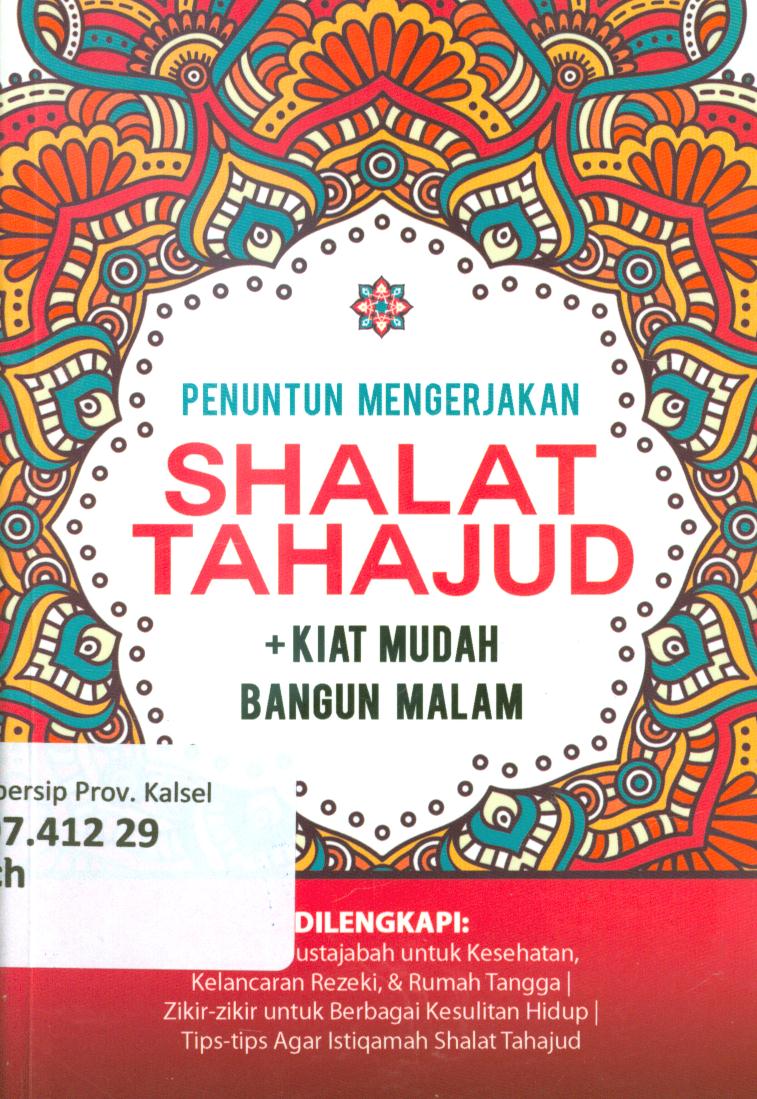 Cover Penuntun mengerjakan shalat tahajud + Kiat mudah bangun malam dilengkapi : Doa-doa Mustajabah untuk kesehatan, kelancaran rezeki, dan Rumah Tangga, zikir-zikir untuk berbagai kesulitan hiduo, Tips-tips agar istiqamah shalat tahajud / Achmad Al- Firdaus ; Qultummedia ; penyunting, Idhan dan Agung
