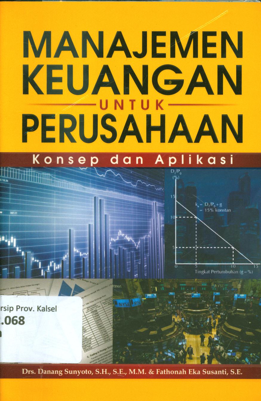Cover Manajemen keuangan untuk perusahaan :  Konsep dan aplikasi / Danang Sunyoto, Fathonah Eka Susanti ; penyunting, Tri Admojo