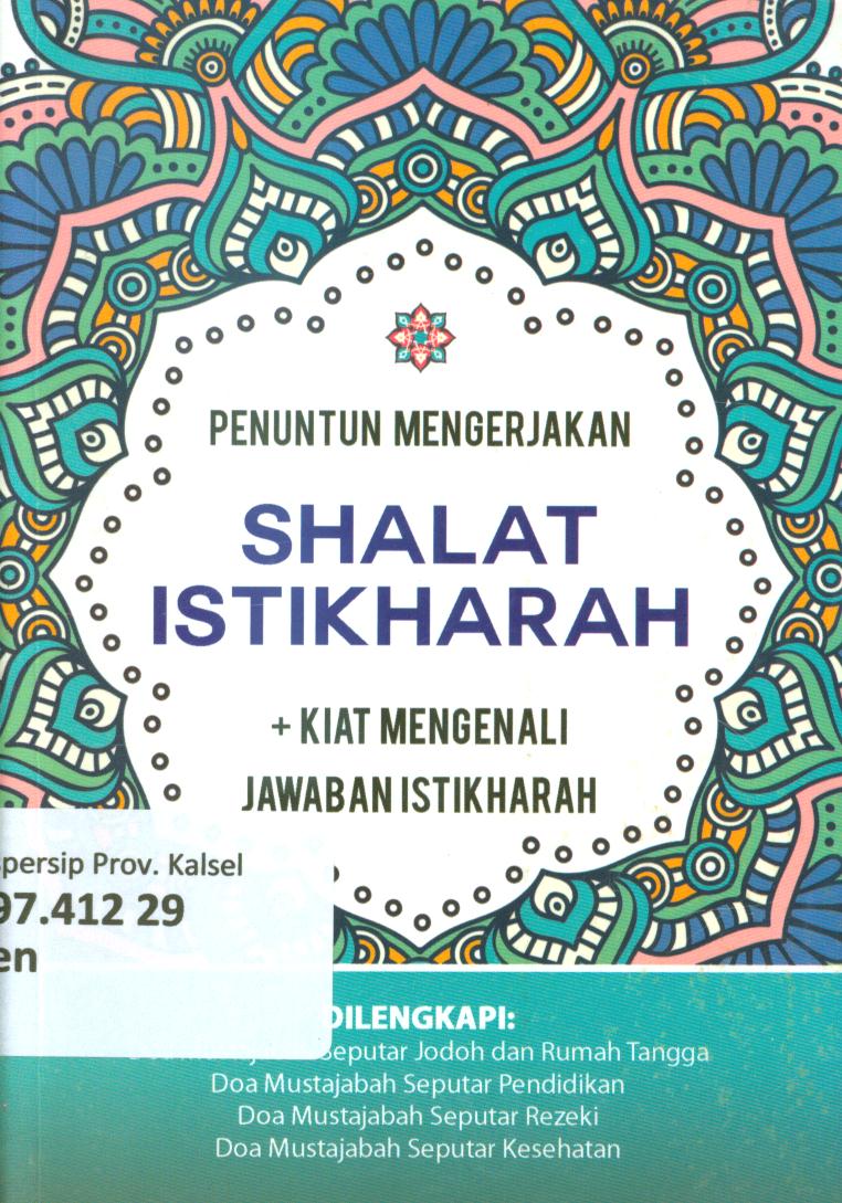 Cover Penuntun mengerjakan shalat istikharah + kiat mengenali jawaban istikharah : Doa mustajabah seputar jodoh dan rumah tangga, doa mustajabah seputar pendidikan, doa mustajabah seputar rezeki, doa mustajabah seputar kesehatan / Tim Redaksi Qultummedia ; penyunting, Hirman Sasak