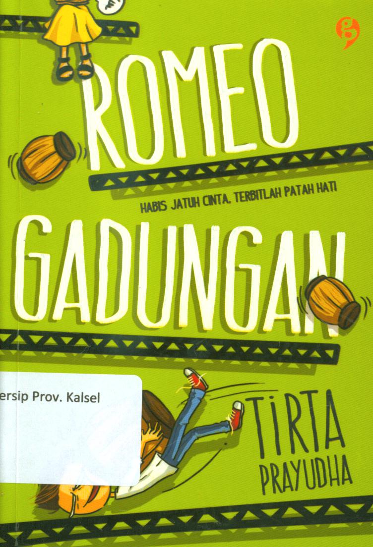 Cover Romeo gadungan :  habis jatuh cinta terbitlah patah hati / Tirta Prayudha ; editor, Alaine Any