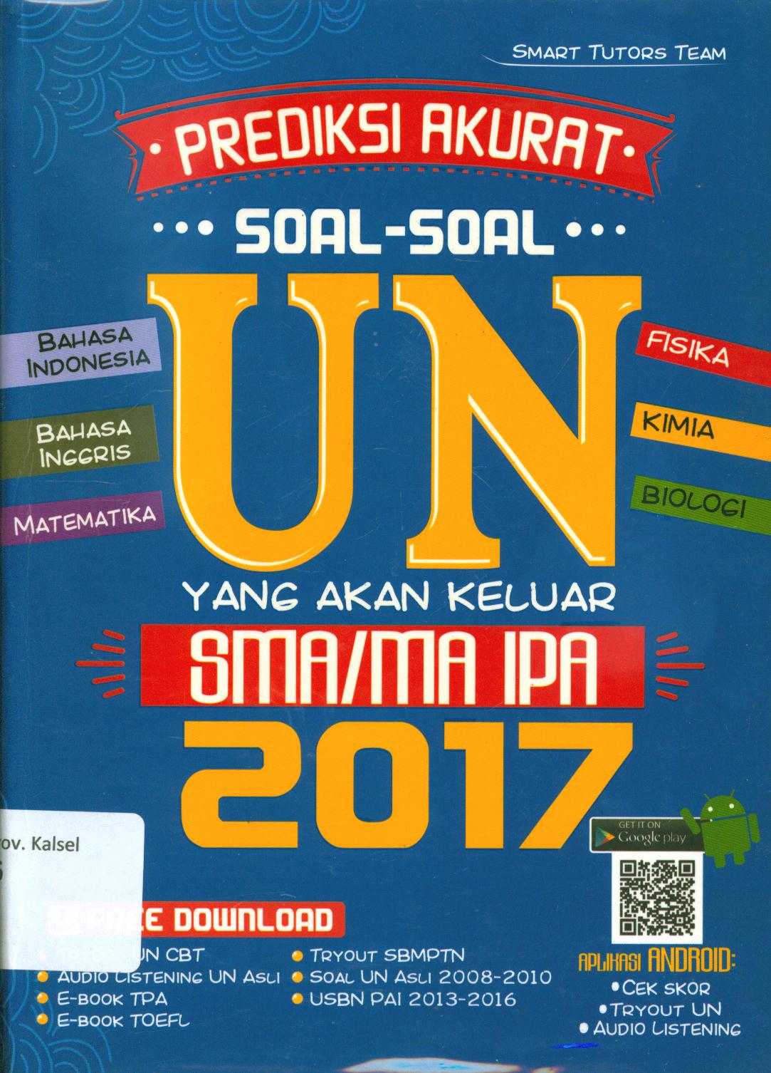 Cover Prediksi akurat soal-soal Un yang akan keluar SMA/MA IPA 2017 / Smart Tutors Team ; penyunting, Rian