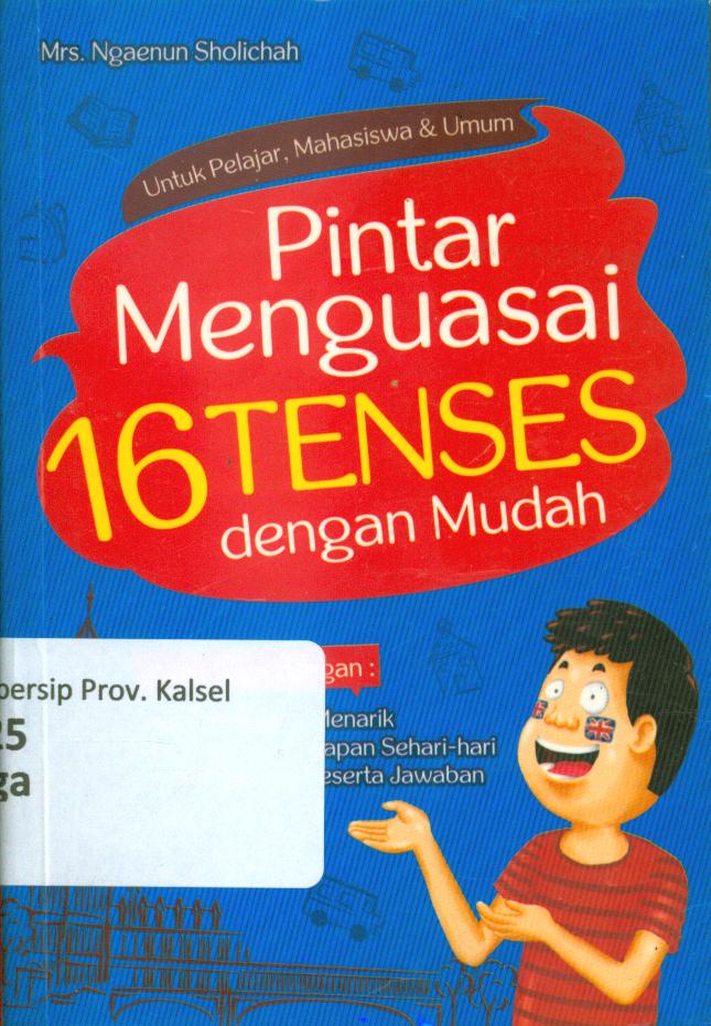 Cover Pintar menguasai 16 tenses dengan mudah / Ngaenun Sholichah ; penyunting, Mita