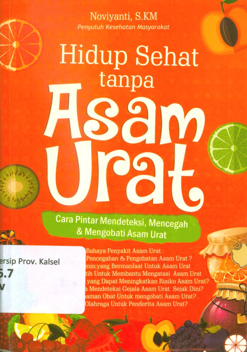 Cover Hidup sehat tanpa asam urat :  Cara pintar mendeteksi mencegah dan mengobati asam urat / Noviyanti ; penyunting, Ola