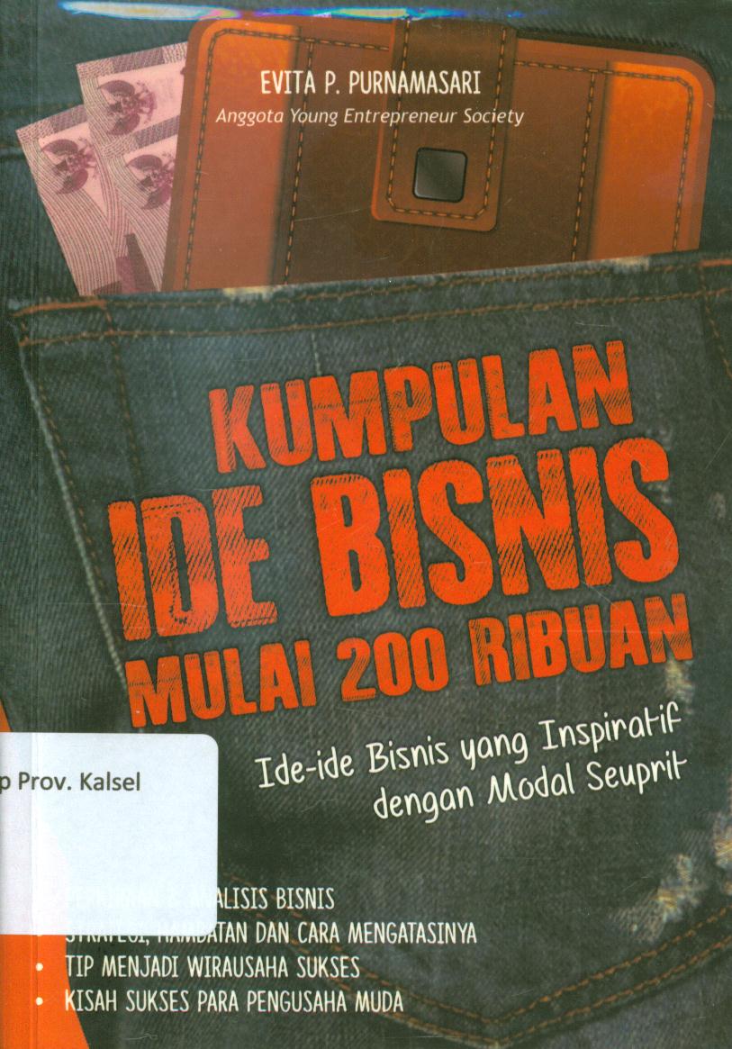 Cover Kumpulan ide bisnis mulai 200 ribuan :  ide-ide bisnis yang inspiratif dengan modal seuprit / Evita P Purnamasari ; penyunting, @BeweLopster