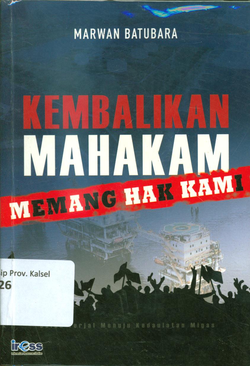 Cover Kembalikan mahakam memang hak kami :  Jalan terjal menuju kedaulatan migas / Marwan Batubara