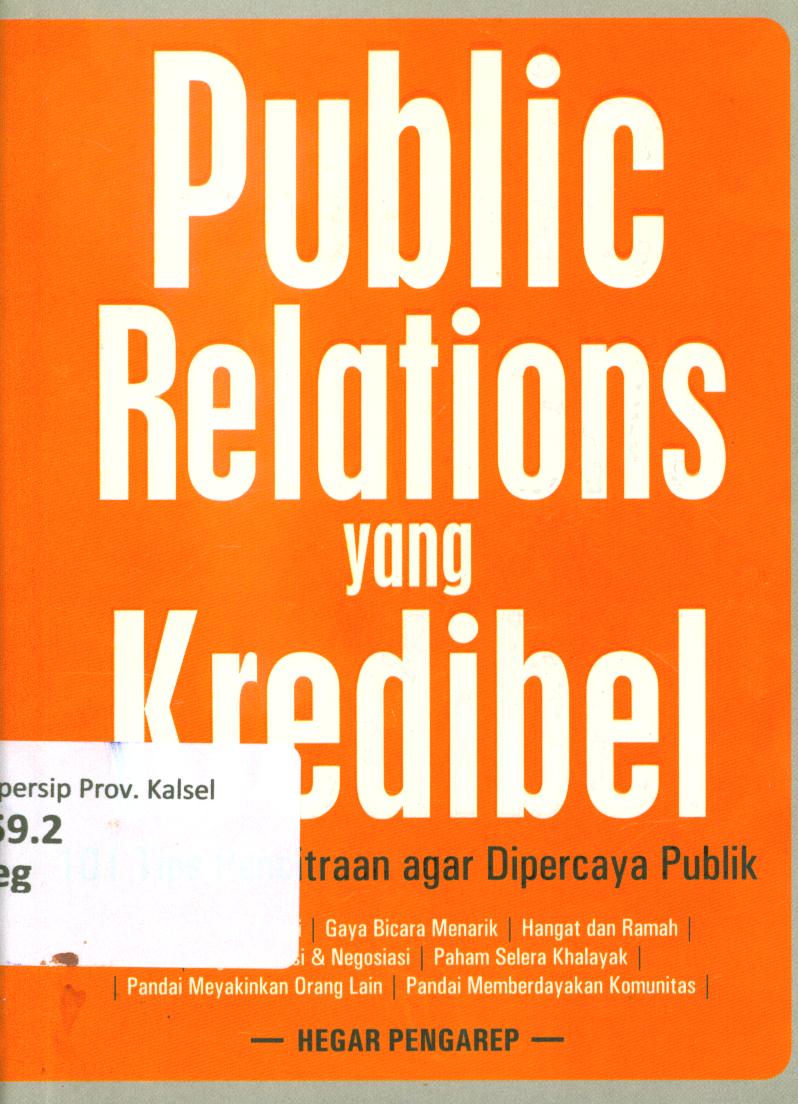 Cover Public relations yang kredibel :  101 tips pencitraan agar dipercaya publik / Hegar Pangarep ; penyunting, Triwanto P.