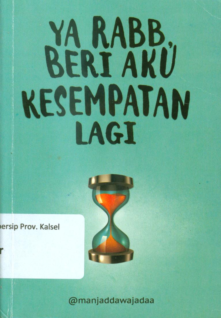 Cover Ya Rabb, beri aku kesempatan lagi / Akhi Rahman [et.al] ; penyunting, Raamia