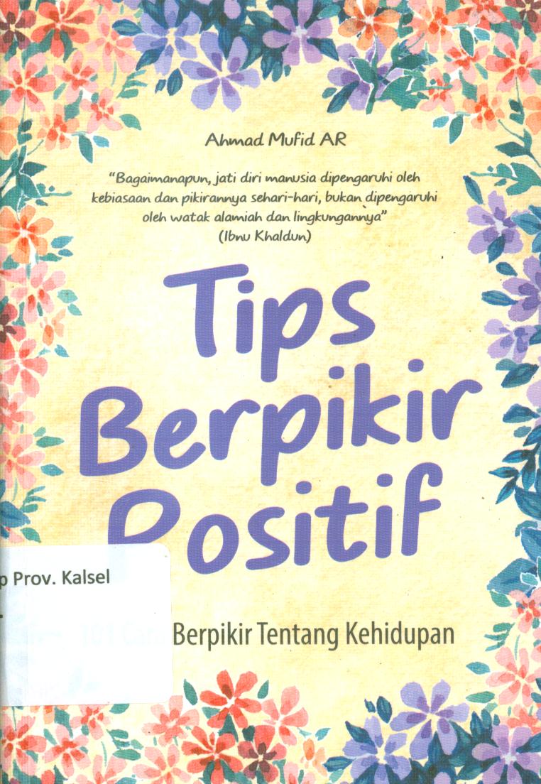 Cover Tips berpikir positif :  101 cara berpikir tentang kehidupan / Ahmad Mufid AR ; penyunting, Ola