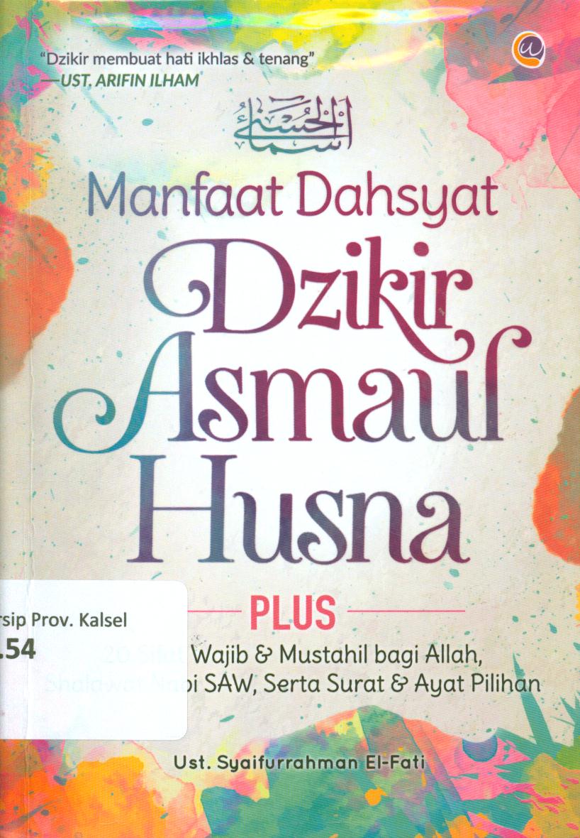 Cover Manfaat dahsyat dzikir asmaul husna / Syaifurrahman El-Fati ; penyunting, Ardiansyah